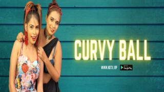 Curvy Ball Hotx Vip Originals 2021 Hindi Hot Porn Short Film