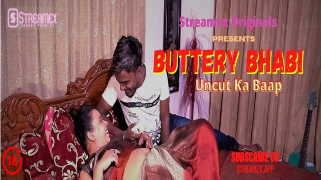 Buttery Bhabi StreamEx Originals 2021 Hindi Uncut Short Film