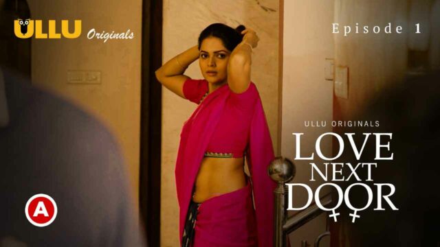 Love Next Door 2022 Ullu Originals Hindi Hot Web Series Ep 1