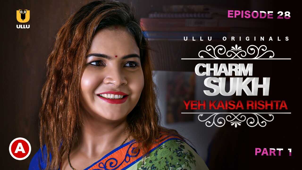 Charmsukh Yeh Kaisa Rishta Part 1 Ullu Hot Web Series Ep 1
