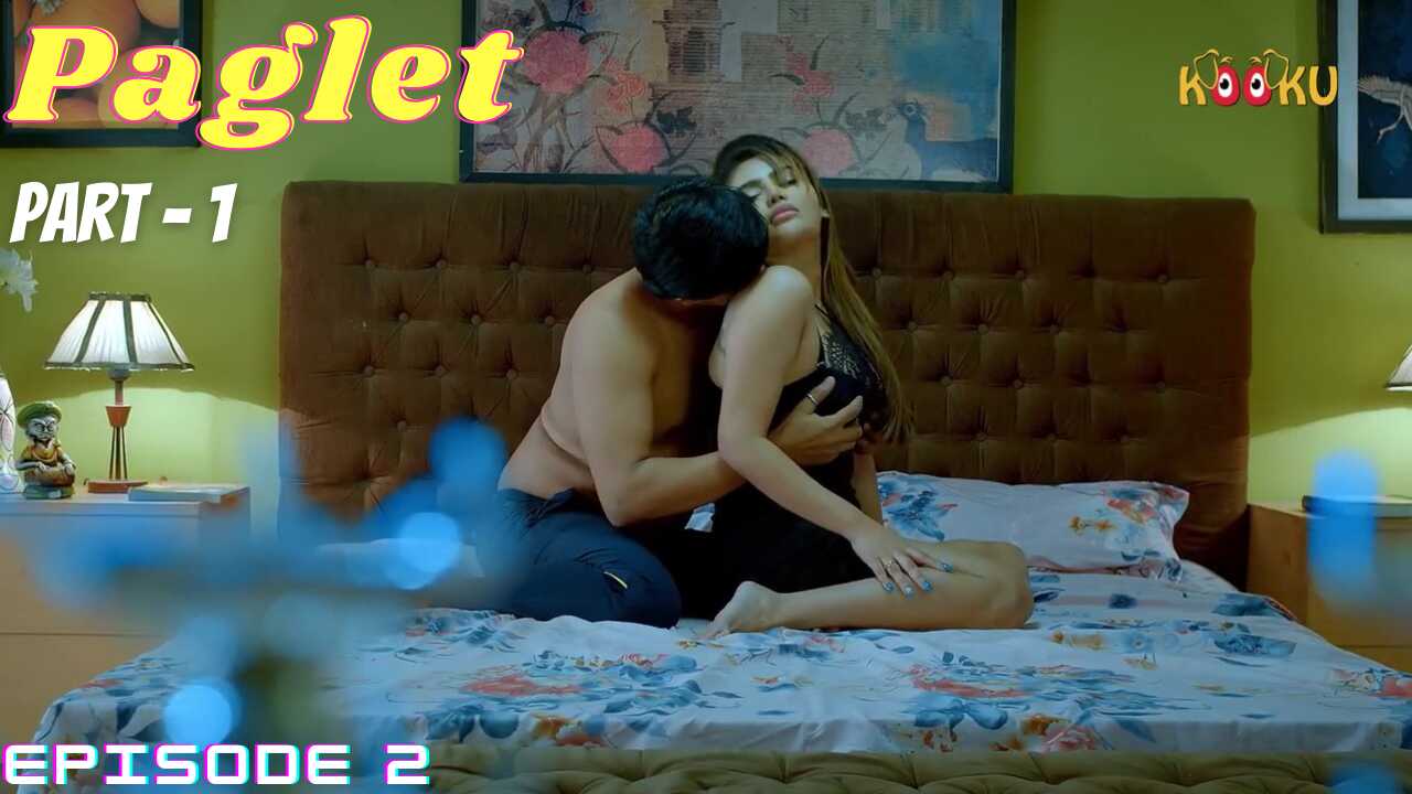Paglet Part 1 2021 Kooku Originals Hot Web Series Episode 2
