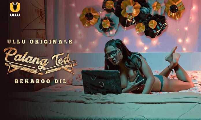Palang Tod Bekaboo Dil 2021 Ullu Hindi Hot Web Series Free
