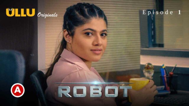 Robot Part 1 Ullu Originals 2021 Hot Web Series Episode 1