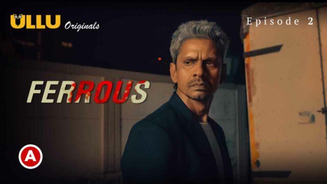 Ferrous Part 1 Ullu Originals 2022 Hindi Web Series Episode2