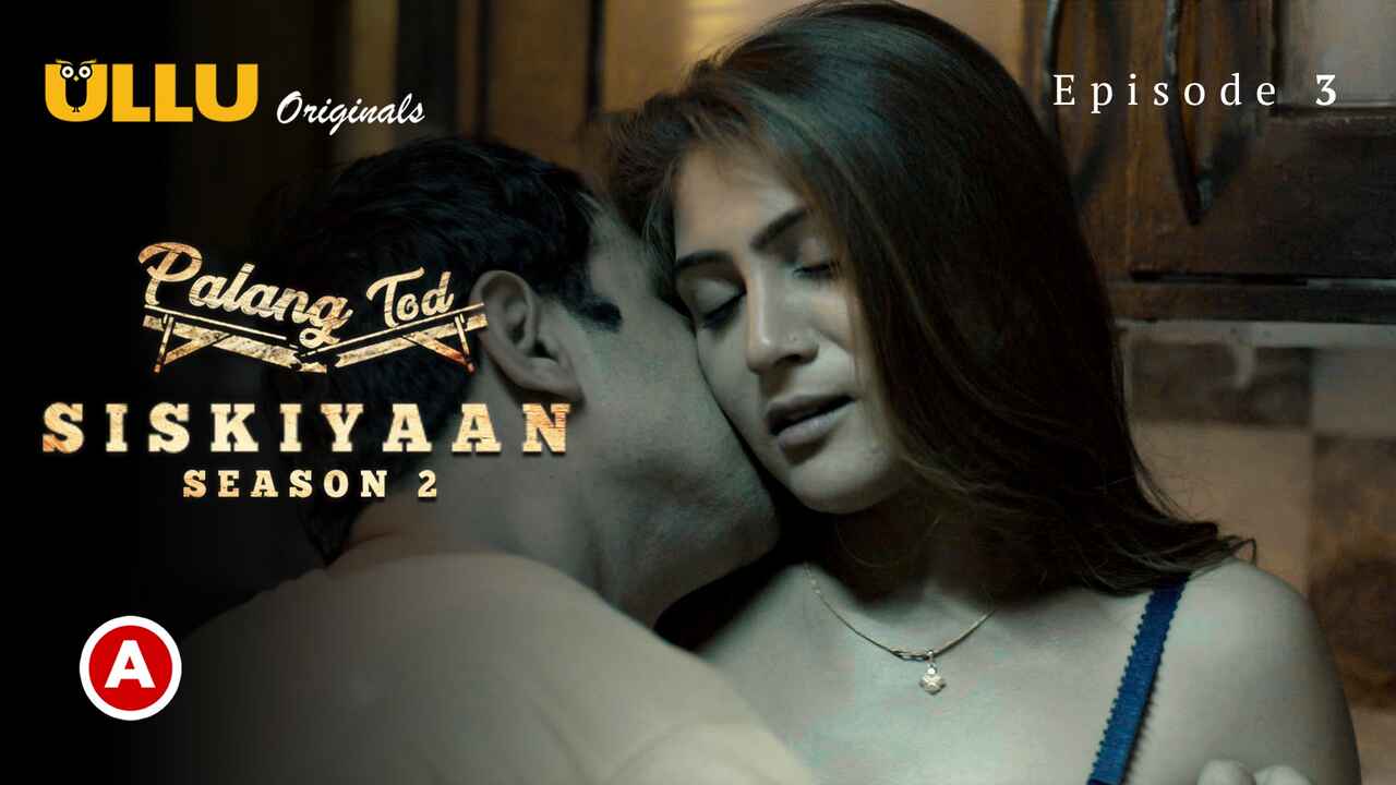 Palang Tod Siskiyaan S2 EP3 2022 Ullu Hindi Hot Web Series