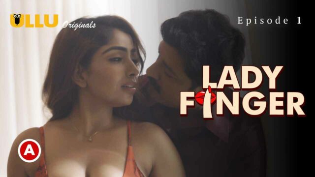 Lady Finger Part 1 Ullu Originals Hot Web Series 2022 Ep 1