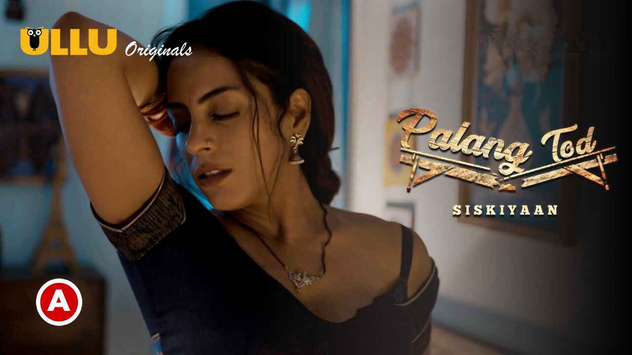 Palang Tod Siskiyaan Hot Scenes S1 Ullu Hindi Web Series 2022