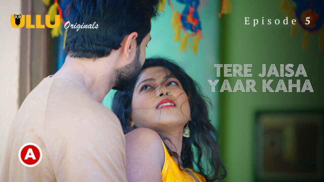 Tere Jaisa Yaar Kaha 2023 Ullu Hindi XXX Web Series Ep 5