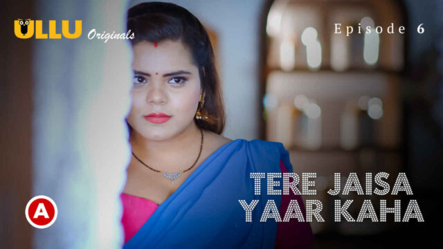 Tere Jaisa Yaar Kaha 2023 Ullu Hindi XXX Web Series Ep 6