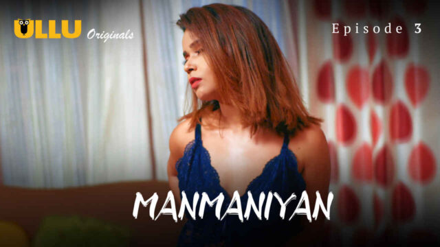 Manmaniyan Part 1 2023 Ullu Hindi XXX Web Series Episode 3