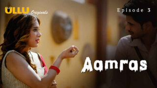 Aamras Part 1 2023 Ullu Originals Hindi XXX Web Series Ep 3