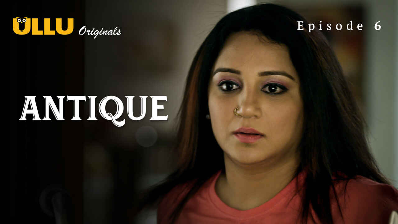 Antique Part 2 2023 Ullu Originals Hindi XXX Web Series Ep 6