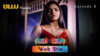 Woh Din – Desi Kisse 2023 Ullu Hindi XXX Web Series Ep 5