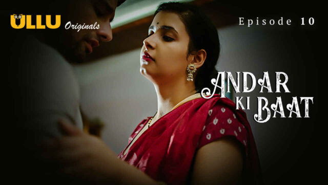 Andar Ki Baat 2023 Ullu Originals Hindi XXX Web Series Ep 10