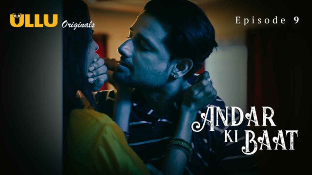 Andar Ki Baat 2023 Ullu Originals Hindi XXX Web Series Ep 9