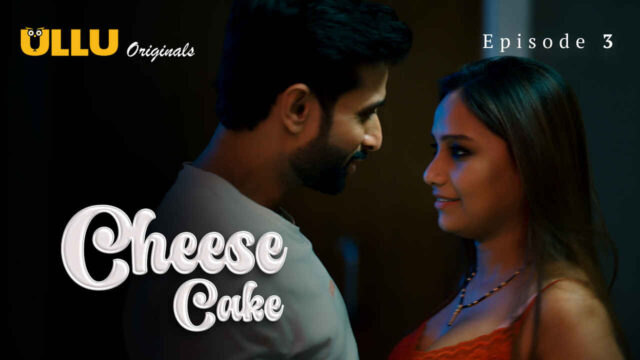 Cheese Cake 2024 Ullu Originals Hindi XXX Web Series Ep 3