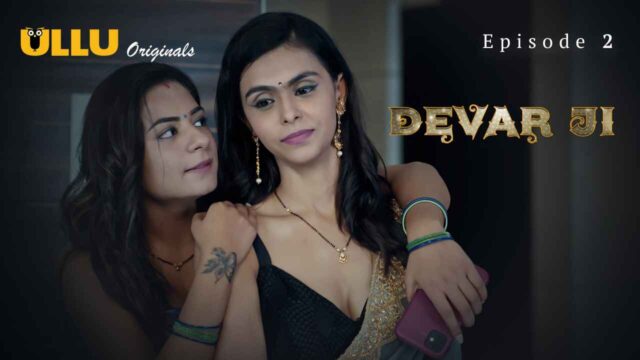 Devar Ji 2024 Ullu Originals Hindi XXX Web Series Episode 2