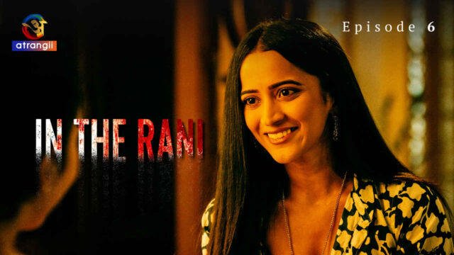 In the Rani 2024 Atrangii Originals Hindi XXX Web Series Ep 6