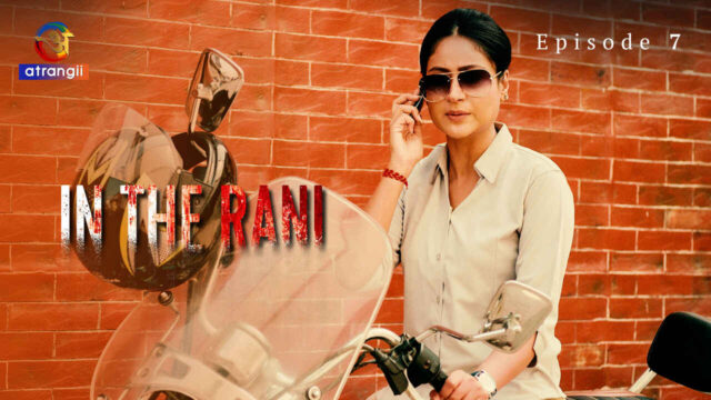 In the Rani 2024 Atrangii Originals Hindi XXX Web Series Ep 7