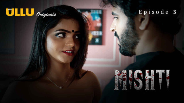 Mishti 2024 Ullu Originals Hindi XXX Web Series Episode 3