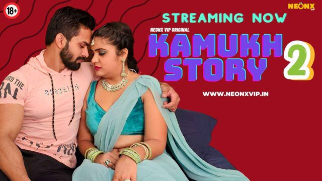 Kamukh Story 2 2024 Neonx Originals Hindi Uncut XXX Video