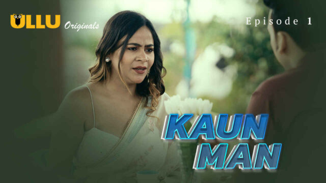 Kaun Man 2024 Ullu Originals Hindi XXX Web Series Ep 1