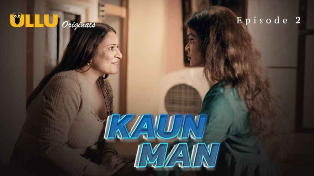 Kaun Man 2024 Ullu Originals Hindi XXX Web Series Ep 2