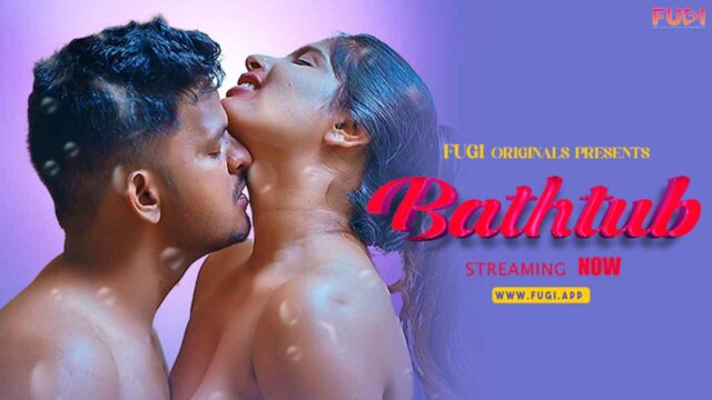 Bathtub 2024 Fugi App Originals Hindi Uncut XXX Video