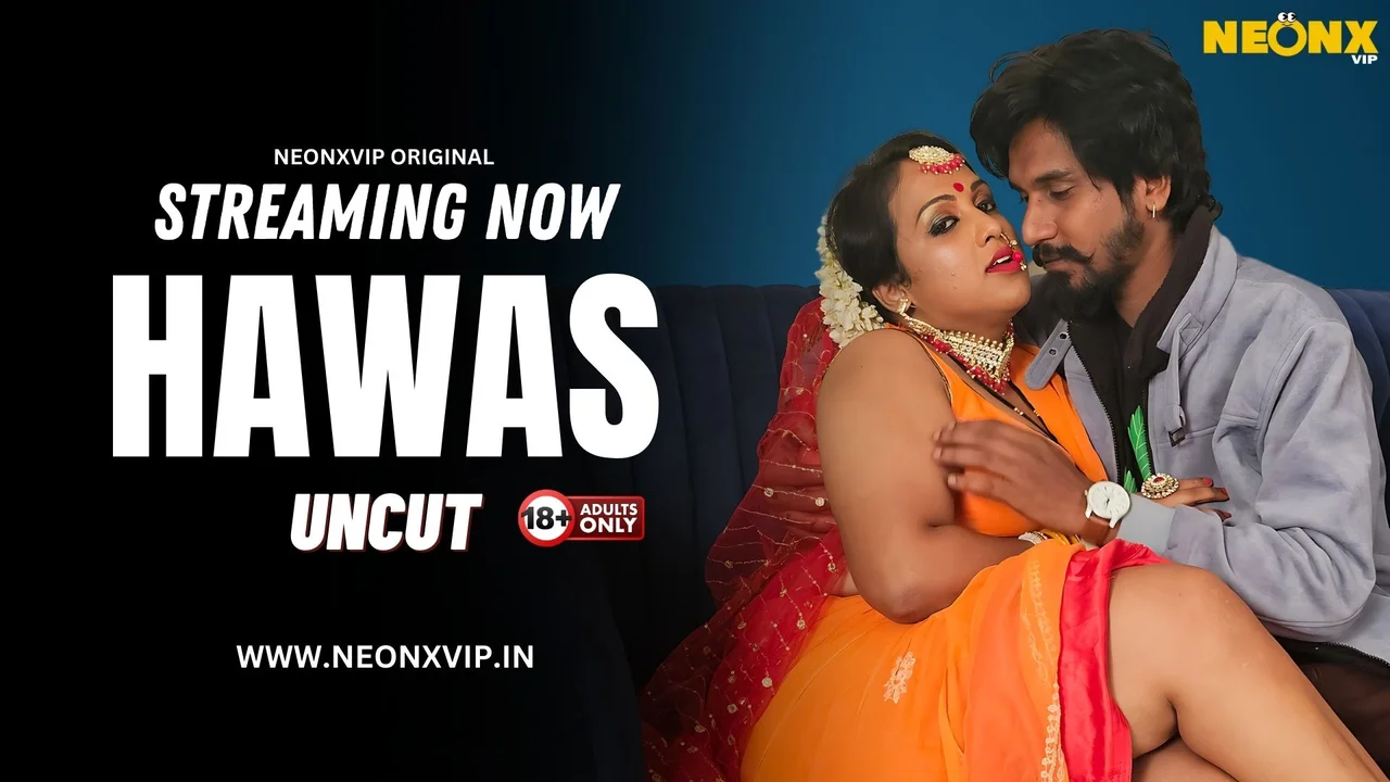 Hawas Uncut 2024 Neonx Vip Hindi Uncut XXX Video